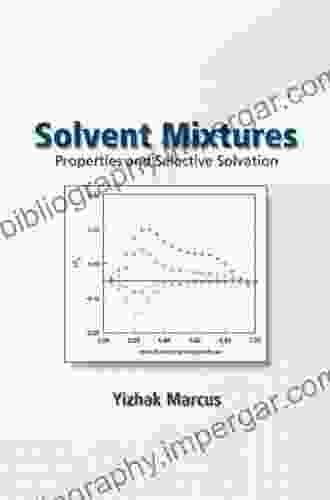 Solvent Mixtures: Properties and Selective Solvation