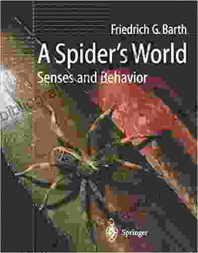 A Spider S World: Senses And Behavior