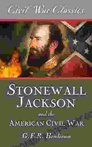 Stonewall Jackson And The American Civil War (Civil War Classics)