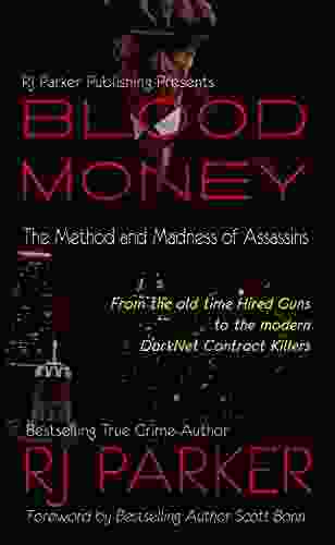 BLOOD MONEY: The Method And Madness Of Assassins: Stories Of Real Contract Killers