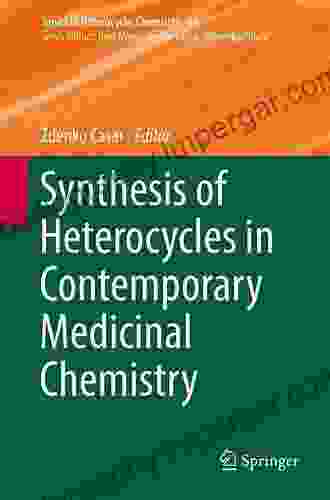 Synthesis Of Heterocycles In Contemporary Medicinal Chemistry (Topics In Heterocyclic Chemistry 44)