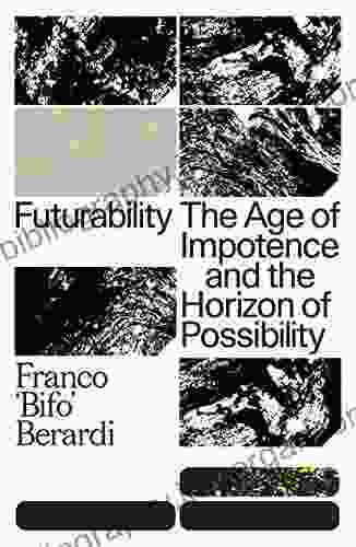 Futurability: The Age Of Impotence And The Horizon Of Possibility