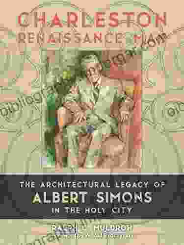 Charleston Renaissance Man: The Architectural Legacy of Albert Simons in the Holy City