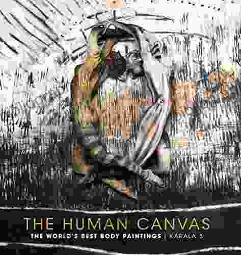 The Human Canvas: The World S Best Body Paintings