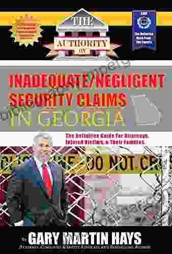 The Authority On Inadequate/Negligent Security In Georgia: The Definitive Guide For Attorneys Injured Victims Their Families