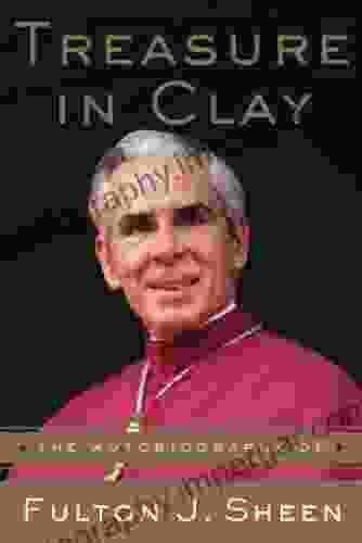 Treasure In Clay: The Autobiography Of Fulton J Sheen