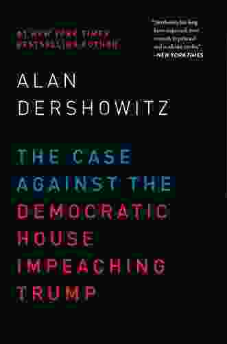 The Case Against the Democratic House Impeaching Trump