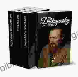 The Dostoyevsky Collection Notes From Underground Crime And Punishment The Gambler And The Brothers Karamazov (Illustrated)