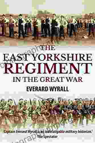 The East Yorkshire Regiment In The Great War 1914 1918