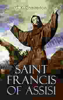 Saint Francis of Assisi: The Life and Times of St Francis