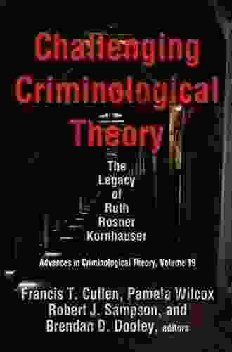 Challenging Criminological Theory: The Legacy Of Ruth Rosner Kornhauser