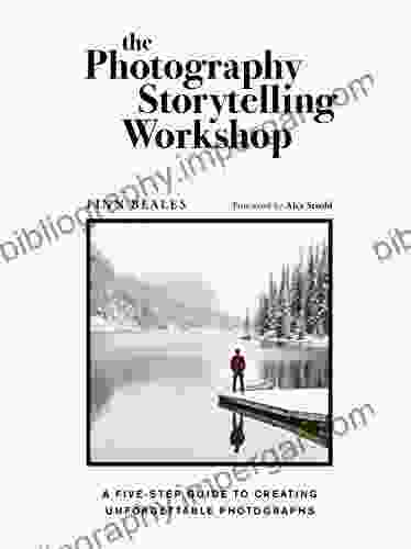 The Photography Storytelling Workshop: A five step guide to creating unforgettable photographs