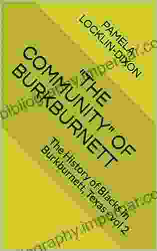 The Community Of Burkburnett: The History Of Blacks In Burkburnett Texas Vol 2 (volume)