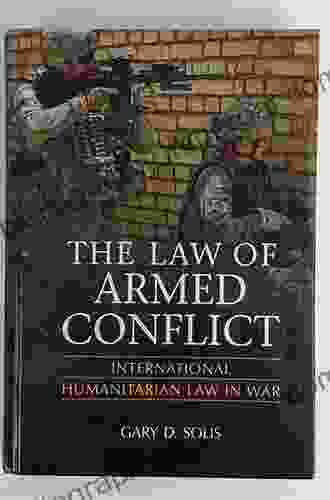 The Law of Armed Conflict: International Humanitarian Law in War