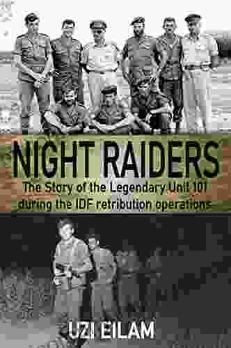 Night Raiders: The Story of the Legendary Unit 101 During the IDF Retribution Operations