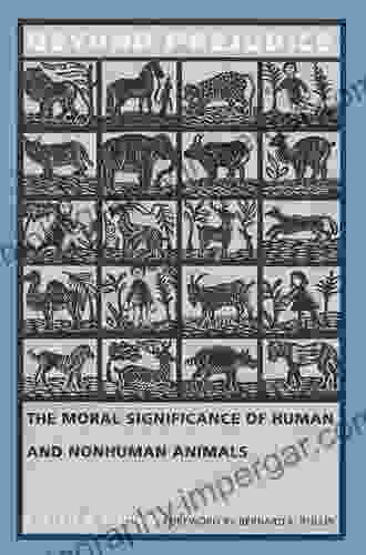 Beyond Prejudice: The Moral Significance Of Human And Nonhuman Animals