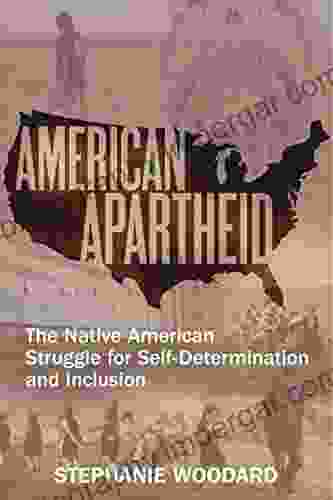 American Apartheid: The Native American Struggle for Self Determination and Inclusion