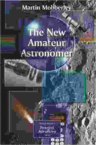 The New Amateur Astronomer (The Patrick Moore Practical Astronomy Series)