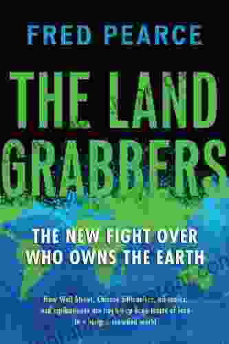 The Land Grabbers: The New Fight Over Who Owns The Earth