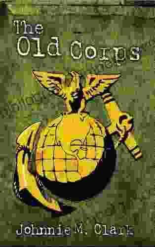 The Old Corps (The Old Corps No Better Way to Die 1)