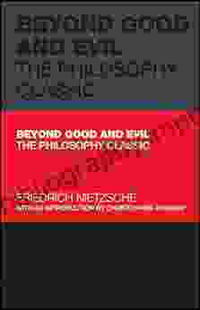 Beyond Good And Evil: The Philosophy Classic (Capstone Classics)