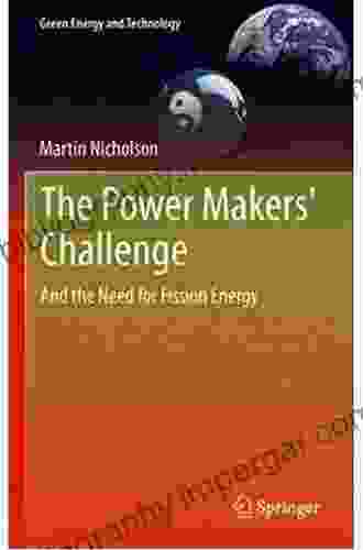 The Power Makers Challenge: And the Need for Fission Energy (Green Energy and Technology 0)