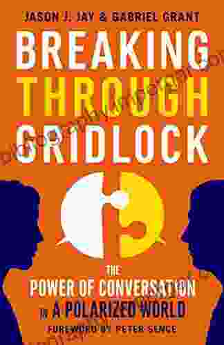 Breaking Through Gridlock: The Power Of Conversation In A Polarized World