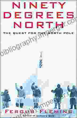 Ninety Degrees North: The Quest For The North Pole