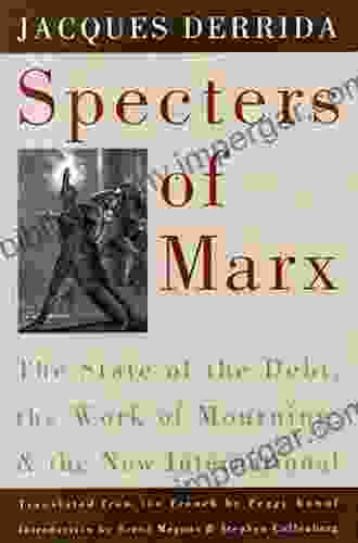 Specters Of Marx: The State Of The Debt The Work Of Mourning And The New International