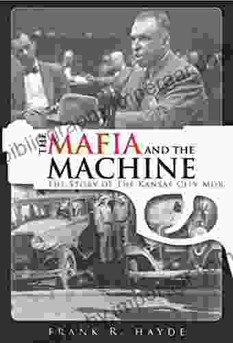 The Mafia And The Machine: The Story Of The Kansas City Mob