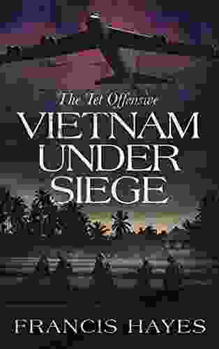 Vietnam Under Siege: The Tet Offensive (Legendary Battles Of History 10)