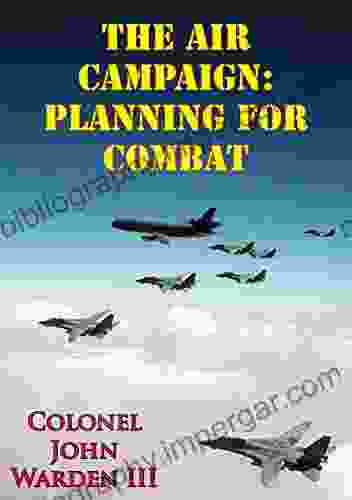 The Air Campaign: Planning For Combat