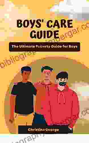 Boys Care Guide: The Ultimate Puberty Guide For Boys