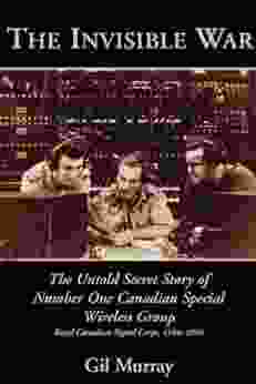 The Invisible War: The Untold Secret Story Of Canadian Special Wireless Group