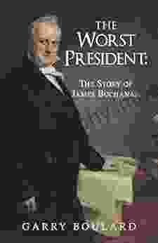 The Worst President The Story of James Buchanan