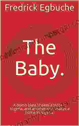 The Baby : A Bomb Blast Shakes A State In Nigeria And Another One Shakes A Home In Nigeria (LFLS: Like Father Like Son )