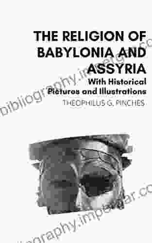 The Religion of Babylonia and Assyria: With Historical Pictures and Illustrations