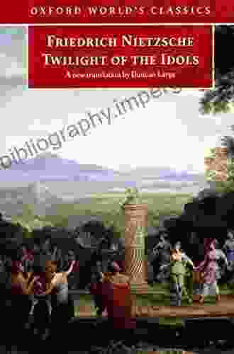 Twilight Of The Idols: Or How To Philosophize With A Hammer (Oxford World S Classics)