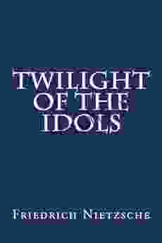 Twilight Of The Idols Friedrich Nietzsche