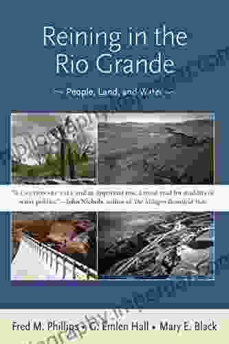 Reining In The Rio Grande: People Land And Water