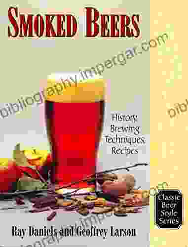 Smoked Beers: History Brewing Techniques Recipes (Classic Beer Style 18)