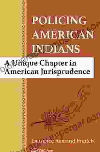 Policing American Indians: A Unique Chapter In American Jurisprudence