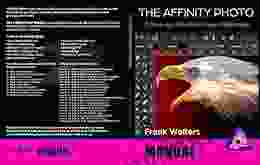 The Affinity Photo Manual: A Step By Step New Users Workbook