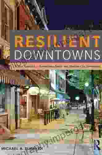 Resilient Downtowns: A New Approach To Revitalizing Small And Medium City Downtowns