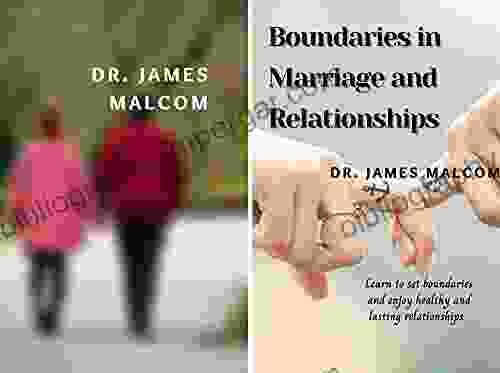 Boundaries In Marriage And Relationships: Learn To Set Boundaries And Enjoy Healthy And Lasting Relationships Forever