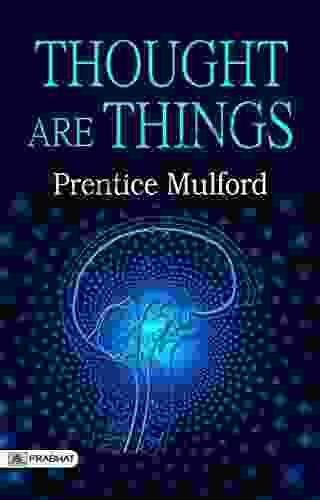 Thoughts Are Things Prentice Mulford