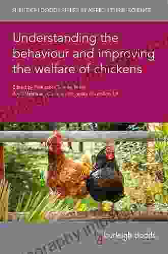 Understanding The Behaviour And Improving The Welfare Of Chickens (Burleigh Dodds In Agricultural Science 91)