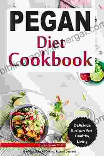 PEGAN DIET COOKBOOK: Delicious Easy Quick And No Fuss Pegan Diet Recipes Including The Best Of Paleo And Vegan Diet For Healthy Lifestyle