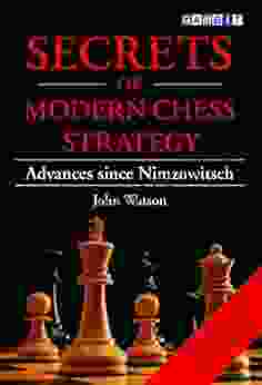 Secrets Of Modern Chess Strategy: Advances Since Nimzowitsch