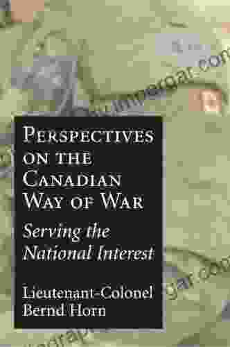 Perspectives on the Canadian Way of War: Serving the National Interest